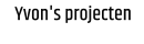 Yvon's projecten