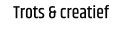 Trots & creatief