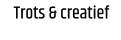 Trots & creatief